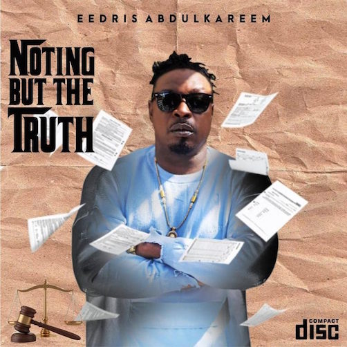 DOWNLOAD ALBUM: Eedris Abdulkareem - Nothing But The Truth