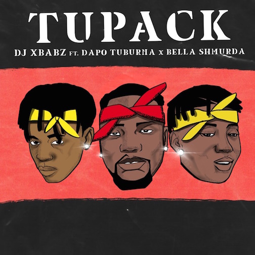DJ Xbabz - Tupack Ft. Dapo Tuburna & Bella Shmurda