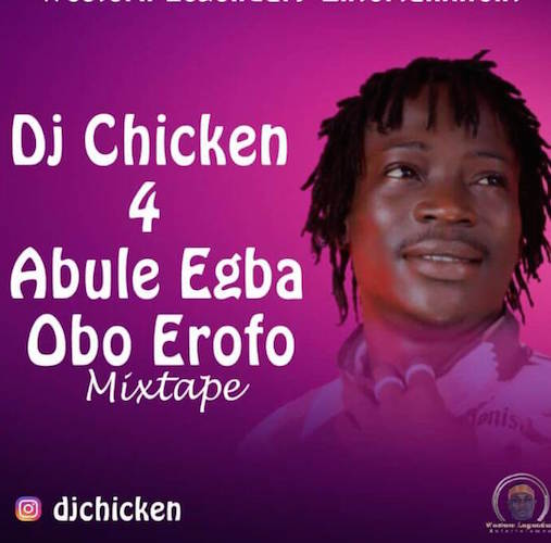 DJ Chicken - Obo Erofo Mix (For Abule Egba)
