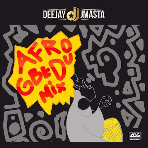 Deejay J Masta - Afro Gbedu Mix