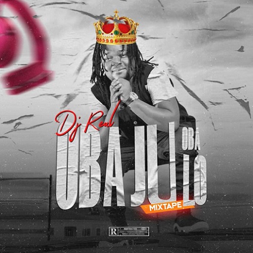 DJ Real - Oba Ju Oba Lo Legendary Mix