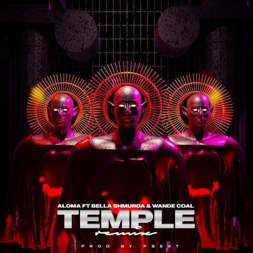 Aloma - Temple (Remix) Ft. Bella Shmurda & Wande Coal