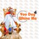 Austine Emmanuel – You Dey Whine Me