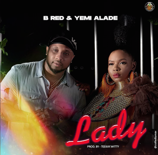 B-Red - Lady Ft. Yemi Alade