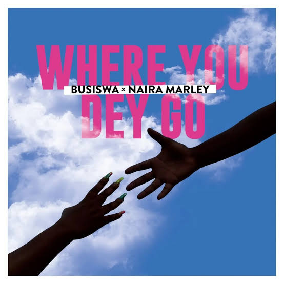 Busiswa - Where You Dey Go Ft. Naira Marley