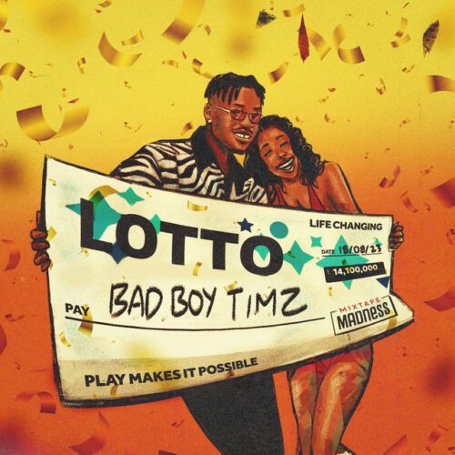 Bad Boy Timz - Lotto Ft. Mixtape Madness