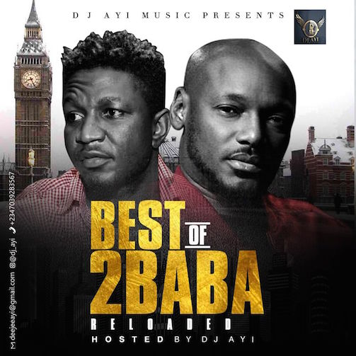 DJ Ayi - Best Of 2Baba Mix (Reloaded)
