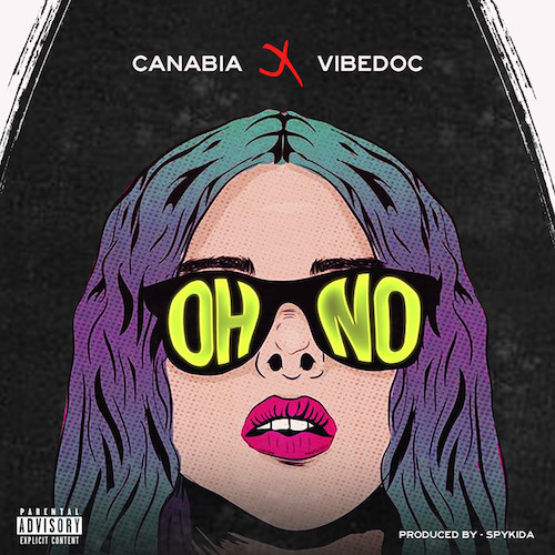Canabia Ft. Vibedoc - Oh No