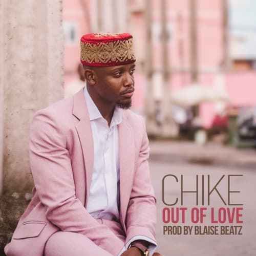 Chike - Out of Love