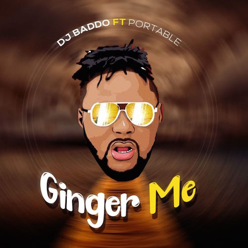 DJ Baddo - Ginger Me Ft. Portable