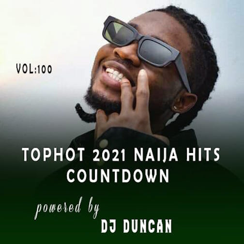 DJ Duncan - Top Hot 2021 Naija Hits Count Mix