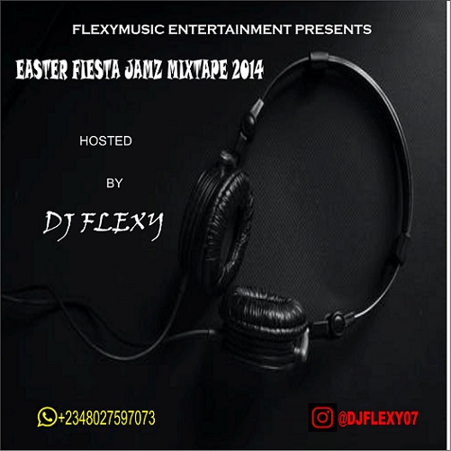 DJ Flexy - Easter Fiesta Jamz Mixtape 2014