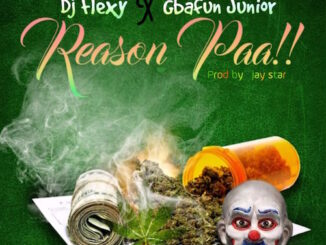 DJ Flexy - Reason Paa Ft. Gbafun Junior