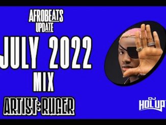 DJ Hol Up - Afrobeats July 2022 (Mixtape)