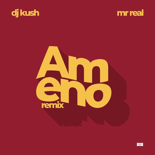 DJ Kush - Ameno (Remix) Pt. 2 Ft. Mr Real