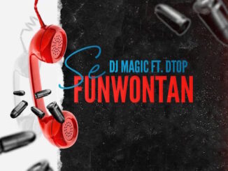 DJ Magic x DTop - Sefunwontan