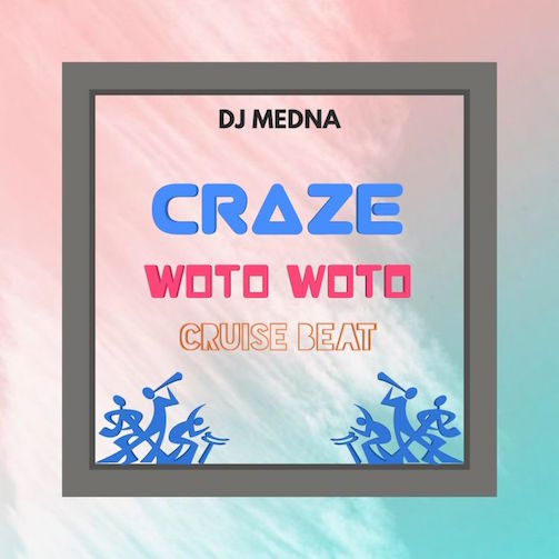 Free Beat DJ Medna - Craze Woto Woto Cruise Beat