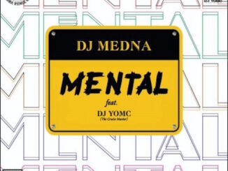 DJ Medna - Mental Ft. DJ YomC