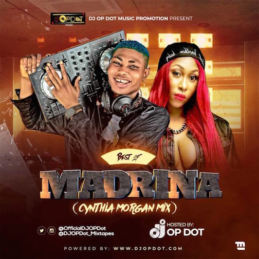DJ OP Dot - Best Of Madrina Mix (Cynthia Morgan)