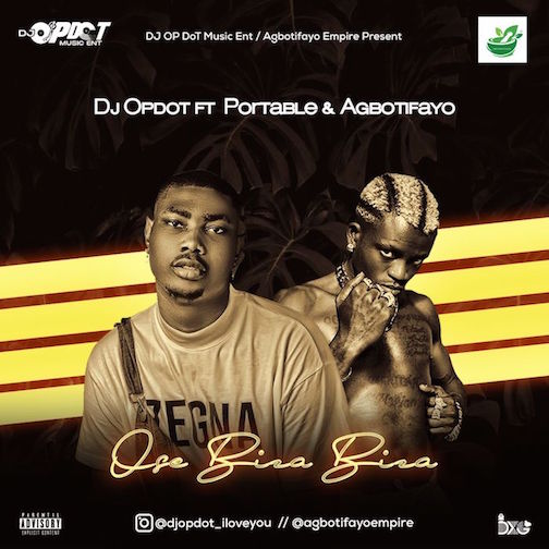 DJ OP Dot - Ose Biza Biza Ft. Portable & Agbotifayo