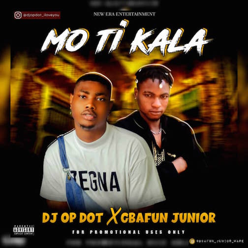 DJ OP Dot x Gbafun Junior - Mo Ti Kala