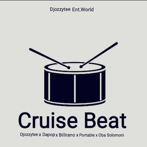 DJ Ozzytee - Cruise Beat Ft. Dapop x Billirano x Portable x Oba Solomoni