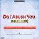 DJ Ozzytee - Do I Abush You (Cruise Refix) Ft. DJ Tara