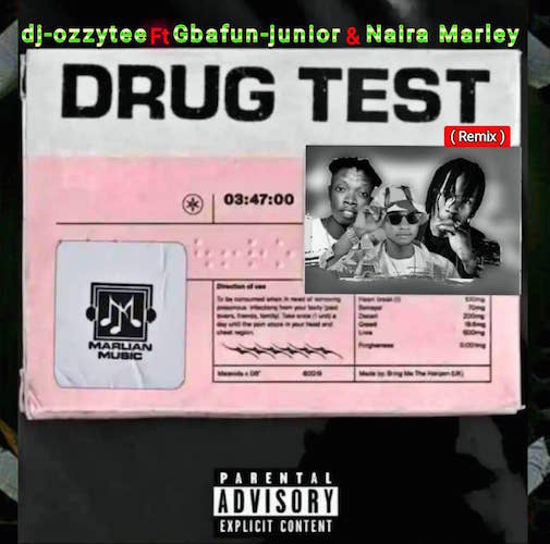 DJ Ozzytee - Drug Test (Remix) Ft. Gbafun Junior x Naira Marley