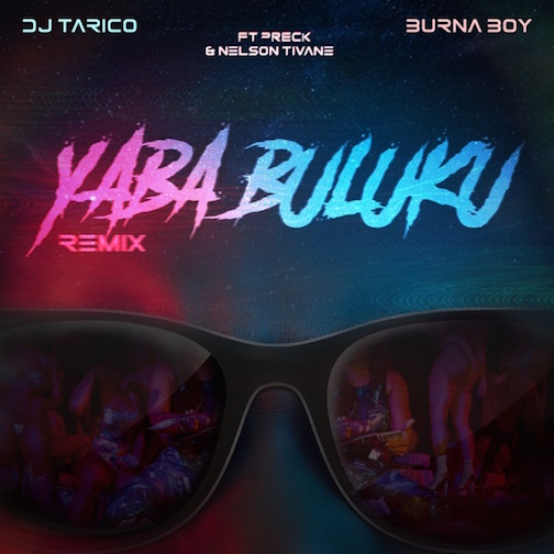 Lyrics: DJ Tarico & Burna Boy – Yaba Buluku (Remix)