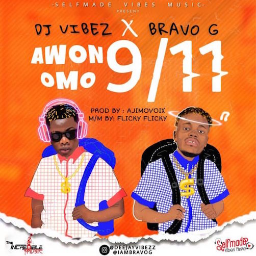 DJ Vibez Ft. Bravo G - Awon Omo 9/11