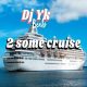 DJ YK – 2 Some Cruise