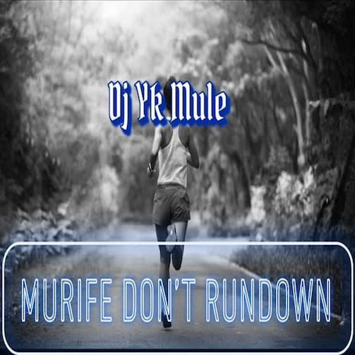 DJ YK Mule - Murife Don't Rundown