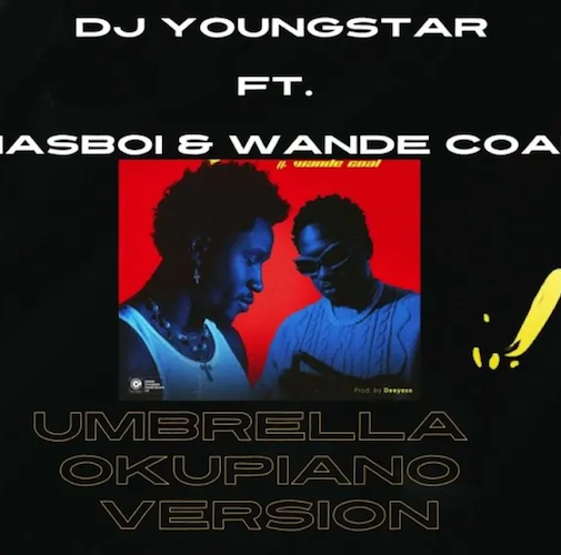 DJ Youngstar - umbrella (okupiano version) ft Nasboi & Wande coal