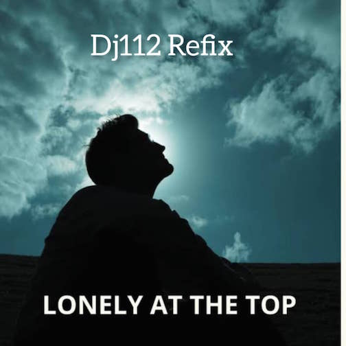 DJ112 - Lonely At The Top (Refix)