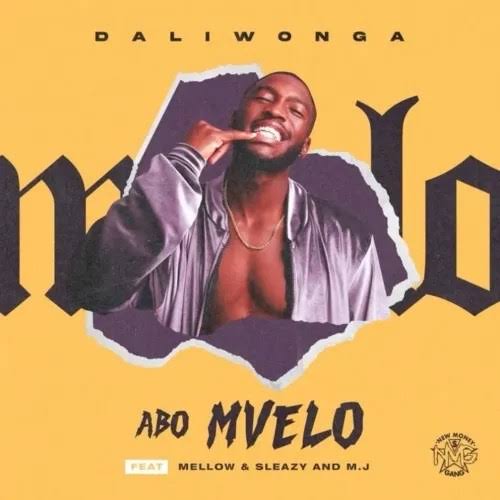 Daliwonga – Abo Mvelo ft M.J, Mellow & Sleazy