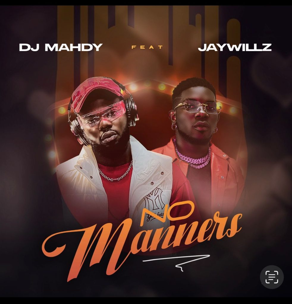 Dj Mahdy – No Manners ft. Jaywillz