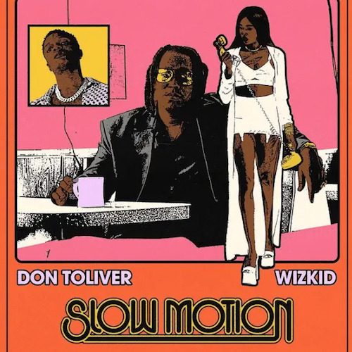 Don Toliver - Slow Motion Ft. Wizkid