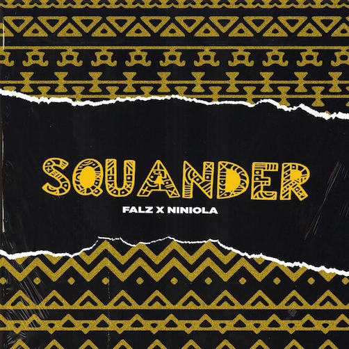 Falz x Niniola - Squander Lyrics