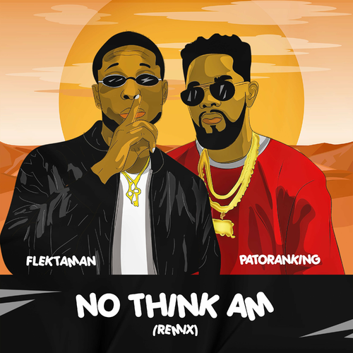 Flektaman - No Think Am (Remix) Ft. Patoranking