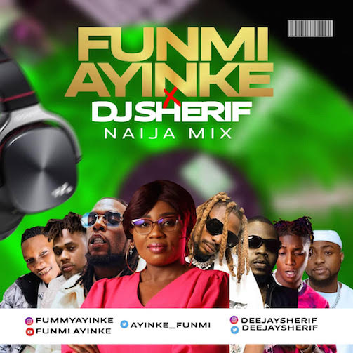 Funmi Ayinke x DJ Sherif - Naija Mix