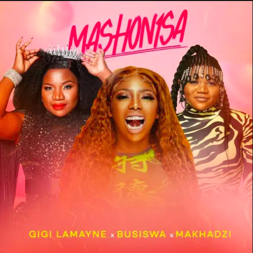 Gigi Lamayne - Mashonisa Ft. Busiswa & Makhadzi