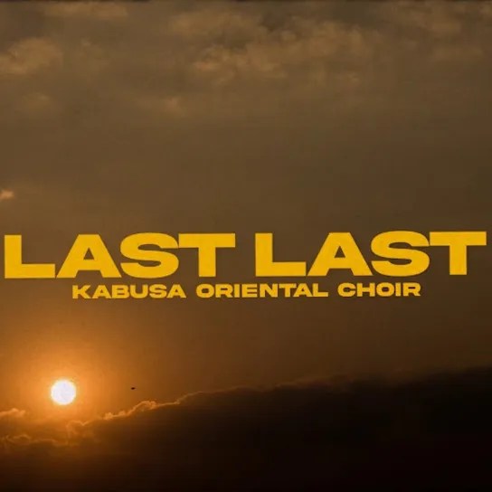 Kabusa Oriental Choir – Last Last (Choir Version)
