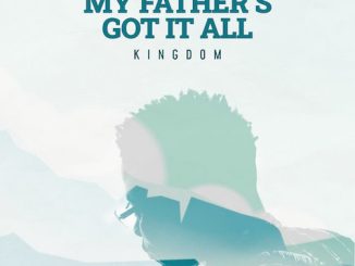 Kingdom - My Father's Got It All