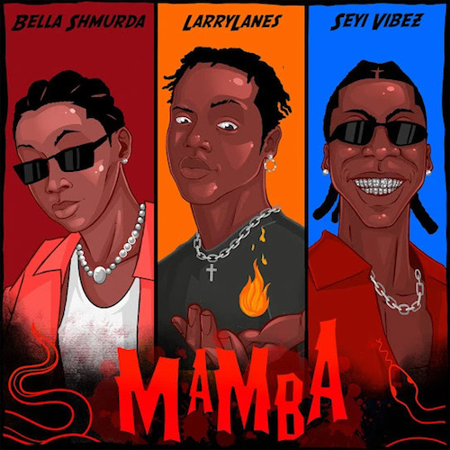 Larrylanes - Mamba Ft. Seyi Vibez & Bella Shmurda