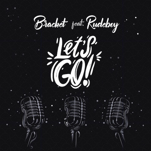 Bracket - Let’s Go Ft. Rudeboy