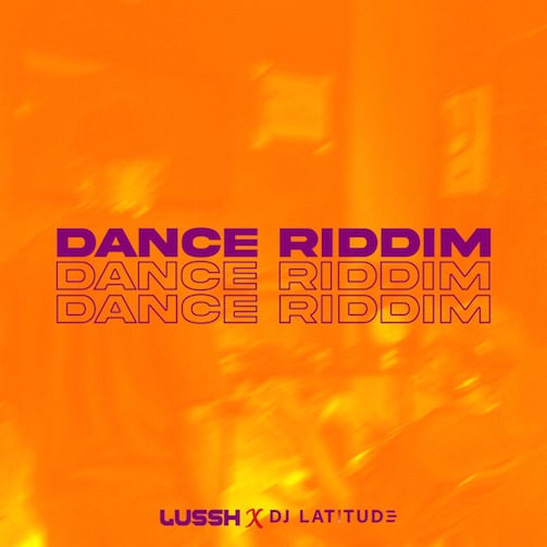 Lussh & DJ Latitude - Dance Riddim