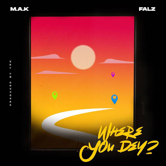 M.A.K - Where You Dey ft Falz