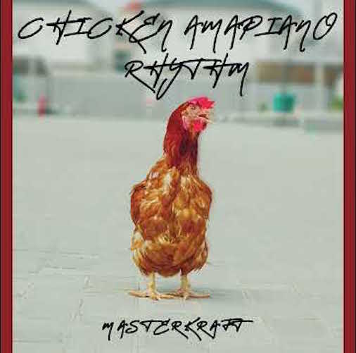 Free Beat: Masterkraft - Chicken Amapiano Rhythm