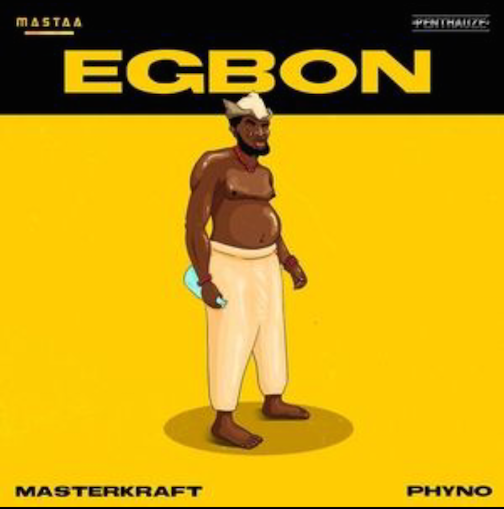 Masterkraft - Egbon Ft. Phyno