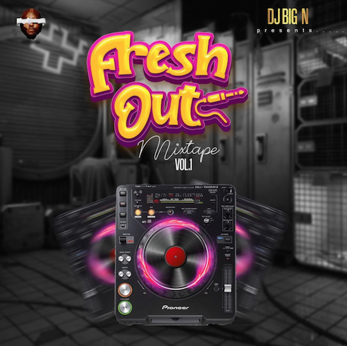 DJ Big N - Fresh Out Mixtape Vol. 1